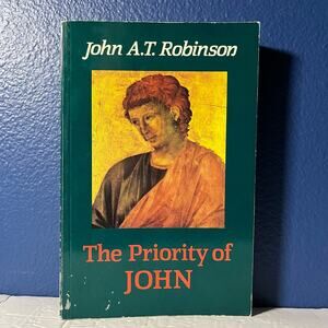The Priority of John - Book by John A. T. Robinson